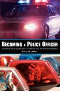 Paperback Becoming a Police Officer: An Insider's Guide to a Career in Law Enforcement Book