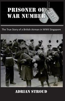 Prisoner of War Number 2378: The True Story of a British Airman in WWII Singapore