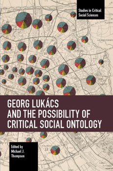 Georg Luk?cs and the Possibility of Critical Social Ontology