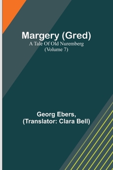 Paperback Margery (Gred): A Tale Of Old Nuremberg (Volume 7) Book