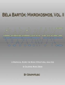 B�la Bart�k: Mikrokosmos, Vol. II: A Graphical Score for Music Structural Analysis & Coloring Music Book