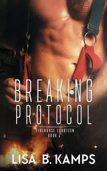 Breaking Protocol - Book #3 of the Firehouse Fourteen