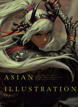 Paperback Asian Illustration: 46 Asian Illustrators with Distinctively Sensitive and Expressive Styles Book