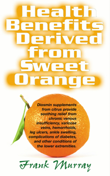 Paperback Health Benefits Derived from Sweet Orange: Diosmin Supplements from Citrus Book