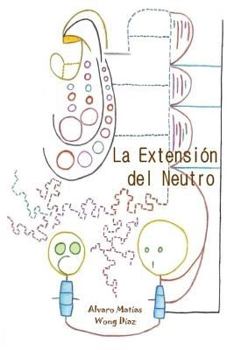 La Extensión del Neutro: Poemas de la Adaptación Mecanizante y Textos de Evolución en Confusión