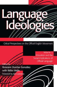 Paperback Language Ideologies: Critical Perspectives on the Official English Movement, Volume I: Education and the Social Implications of Official La Book