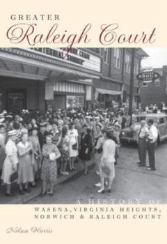 Paperback Greater Raleigh Court:: A History of Wasena, Virginia Heights, Norwich and Raleigh Court Book