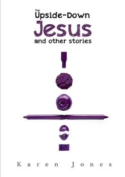 Paperback The Upside-Down Jesus and other stories Book