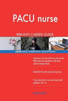 Paperback PACU nurse RED-HOT Career Guide; 2562 REAL Interview Questions Book
