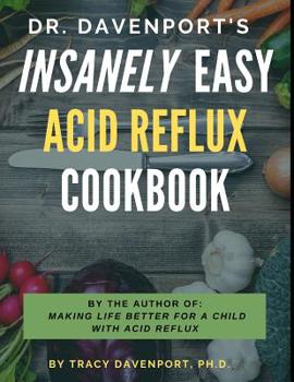 Paperback Dr. Davenport's Insanely Easy Acid Reflux Cookbook Book