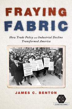 Paperback Fraying Fabric: How Trade Policy and Industrial Decline Transformed America Book