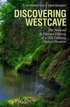 Discovering Westcave: The Natural and Human History of a Hill Country Nature Preserve - Book  of the Kathie and Ed Cox Jr. Books on Conservation Leadership