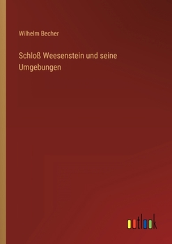 Paperback Schloß Weesenstein und seine Umgebungen [German] Book