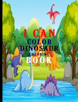 Paperback I Can Color Dinosaurs Coloring Book: Early essentials fun with dinosaur activity book, appropriate gift for kids dinosaur coloring books Book