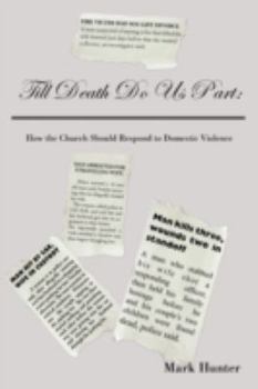 Paperback Till Death Do Us Part: How the Church Should Respond to Domestic Violence Book