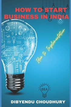 Paperback How to Start Business in India: Idea to Implementation Book