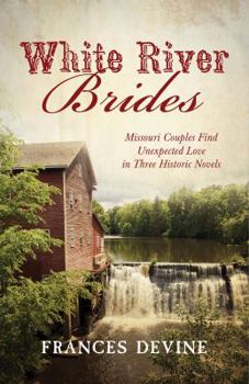 Paperback White River Brides: Missouri Couples Find Unexpected Love in Three Historical Novels Book