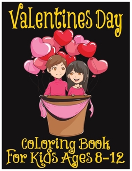 Paperback Valentines Day Coloring Book for Kids Ages 8-12: 50 Big & Complex Coloring Images for Advanced Learning for Relieve Stress and Anxiety Book