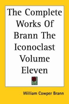 The Complete Works of Brann, the Iconoclast; Volume 1