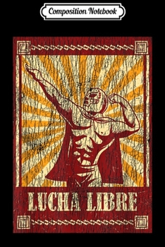 Composition Notebook: lucha libre Mexican Wrestling Vintage Fanatico Camisa regalo  Journal/Notebook Blank Lined Ruled 6x9 100 Pages