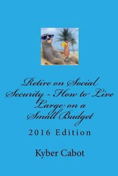 Paperback Retire on Social Security: Live Large on a Small Budget Book