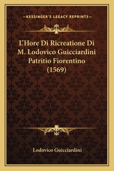 Paperback L'Hore Di Ricreatione Di M. Lodovico Guicciardini Patritio Fiorentino (1569) [Italian] Book