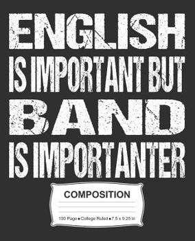 Paperback English Is Important But Band Is Importanter Composition: College Ruled Notebook Book