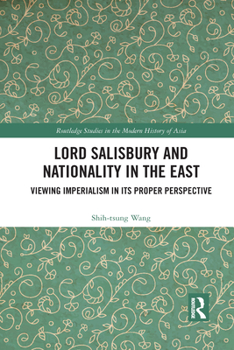 Lord Salisbury and Nationality in the East: Viewing Imperialism in Its Proper Perspective