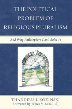 Hardcover Political Problem of Religious Pluralism: And Why Philosophers Can't Solve It Book