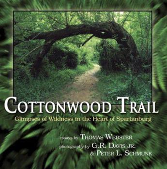 Hardcover Cottonwood Trail: Glimpses of Wildness in the Heart of Spartanburg Book