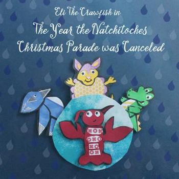 Paperback Eli The Crawfish in The Year that The Natchitoches Christmas Parade was Canceled Book