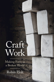 Paperback Craft Work: Making Form in a Broken World Book