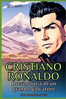 Paperback Cristiano Ronaldo: Breve storia di un grande giocatore [Italian] Book