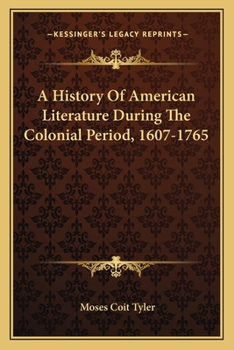A History of American Literature During the Colonial Time, 1607-1765 (Notable American Authors)