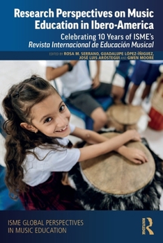 Research Perspectives on Music Education in Ibero-America: Celebrating 10 Years of ISME’s Revista Internacional de Educación Musical (ISME Series in Music Education)