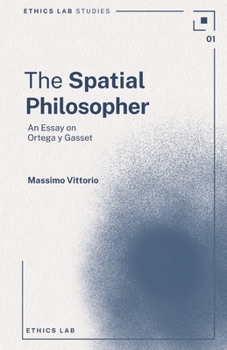 Paperback The Spatial Philosopher: An Essay on Ortega y Gasset Book