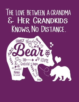 The Love Between A Grandma & Her Grandkids Knows No Distance: Beautiful Gift For Grandmothers Who live A Distance From Grandkids 100 Page Notebook