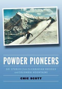 Paperback Powder Pioneers: Ski Stories from the Canadian Rockies and Columbia Mountains Book