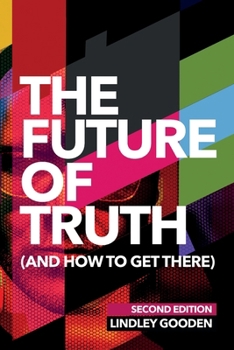 Paperback The Future of Truth (and How to Get There): Second Edition Book