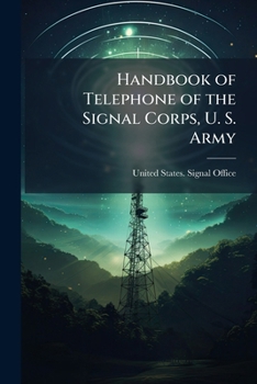 Handbook of Telephone of the Signal Corps, U. S. Army