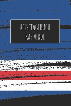 Reisetagebuch Kap Verde: 6x9 Reise Journal I Notizbuch mit Checklisten zum Ausfüllen I Perfektes Geschenk für den Trip nach Kap Verde für jeden Reisenden (German Edition)