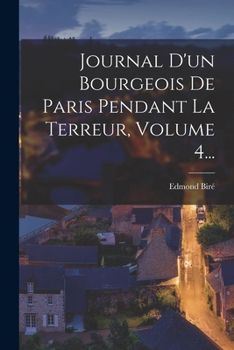 Paperback Journal D'un Bourgeois De Paris Pendant La Terreur, Volume 4... [French] Book