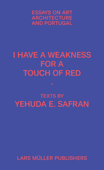 Paperback I Have a Weakness for a Touch of Red: Essays on Architecture and Portugal Book