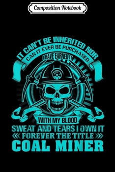 Composition Notebook: I Own It Forever The Title Coal Miner Miner  Journal/Notebook Blank Lined Ruled 6x9 100 Pages