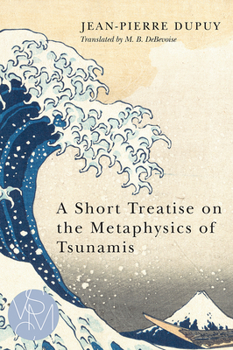 A Short Treatise on the Metaphysics of Tsunamis (Studies in Violence, Mimesis, & Culture) - Book  of the Studies in Violence, Mimesis, and Culture (SVMC)