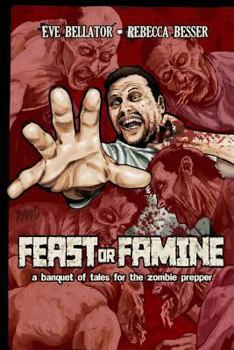 Paperback Feast or Famine: A banquet of tales for the zombie prepper Book