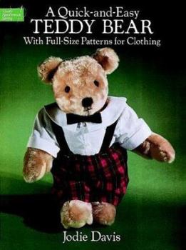 Paperback A Quick-And-Easy Teddy Bear: With Full-Size Patterns for Clothing Book