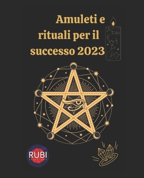 Paperback Amuleti e rituali per il successo 2023 [Italian] Book