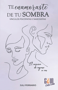 Paperback Te Enamoraste de Tu Sombra: Vinculos psicopatas y narcisistas [Spanish] Book