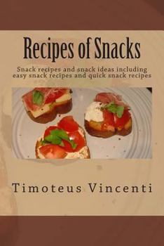 Paperback Recipes of Snacks: Snack recipes and snack ideas including easy snack recipes and quick snack recipes Book